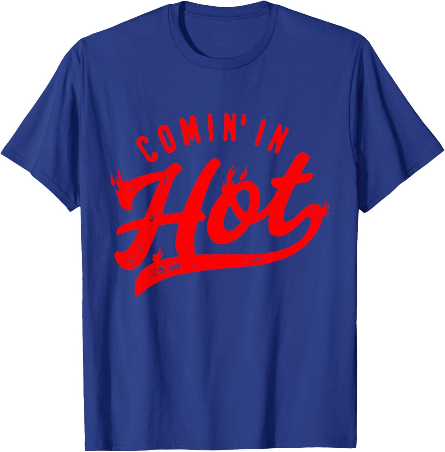 Comin’ In Hot Funny Apparel T-Shirt - T-Shirt | Royal