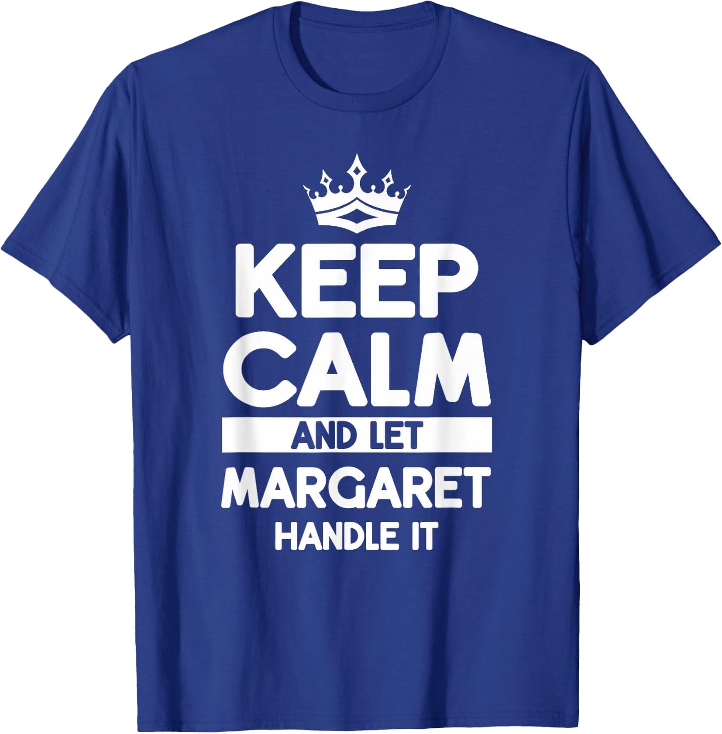 Keep Calm And Let Margaret Handle It Funny Margaret Name T-Shirt - T-Shirt | Royal
