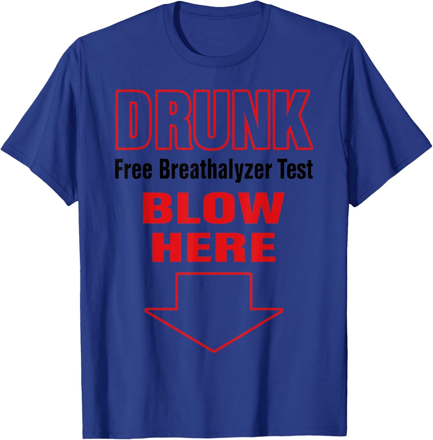 Drunk Free Breathalyzer Test Blow Here 2023 T-Shirt - T-Shirt | Royal