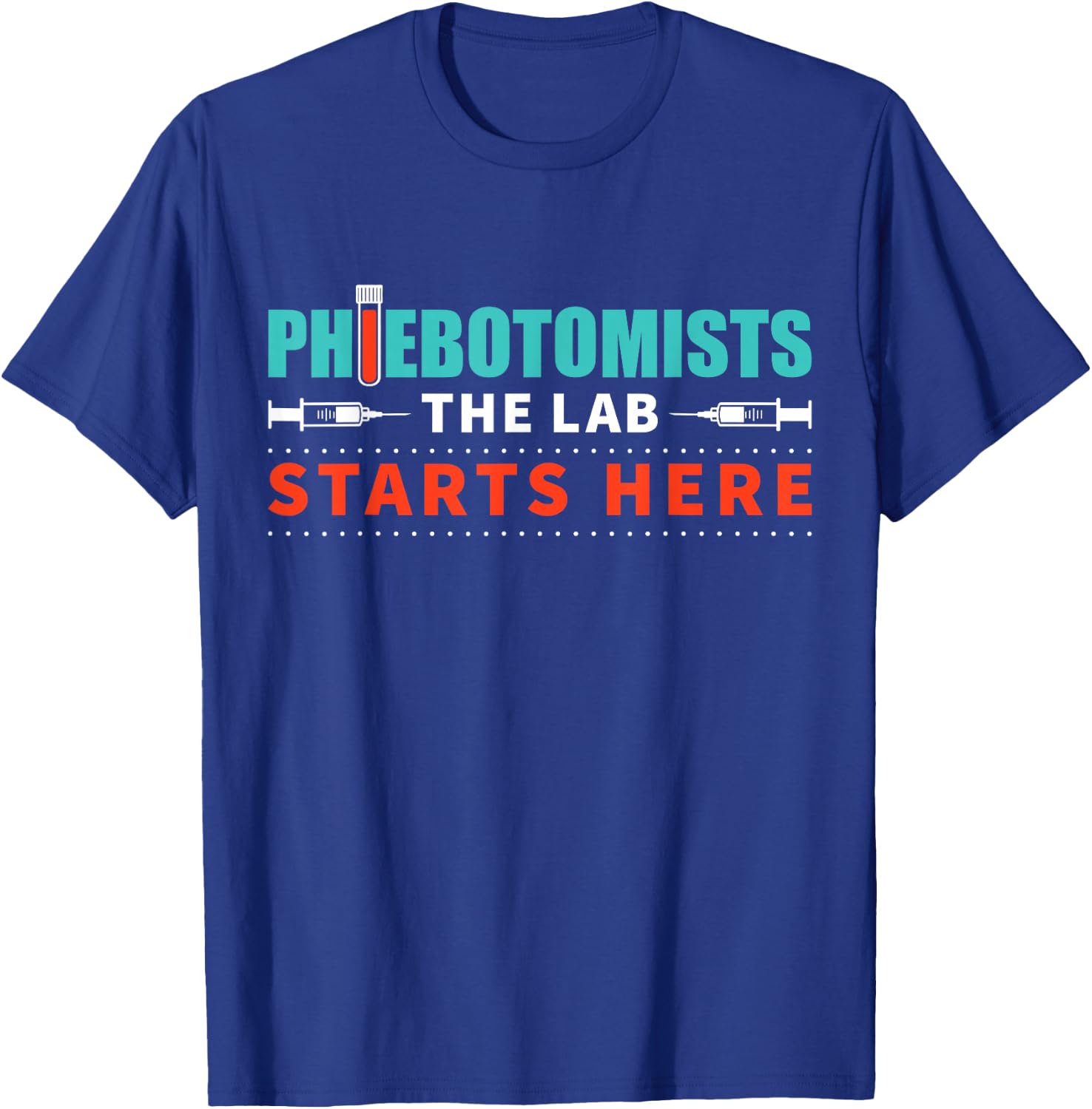 Lab Starts Here Phlebotomist Apparel Phlebotomy Novelty T-Shirt - T-Shirt | Royal