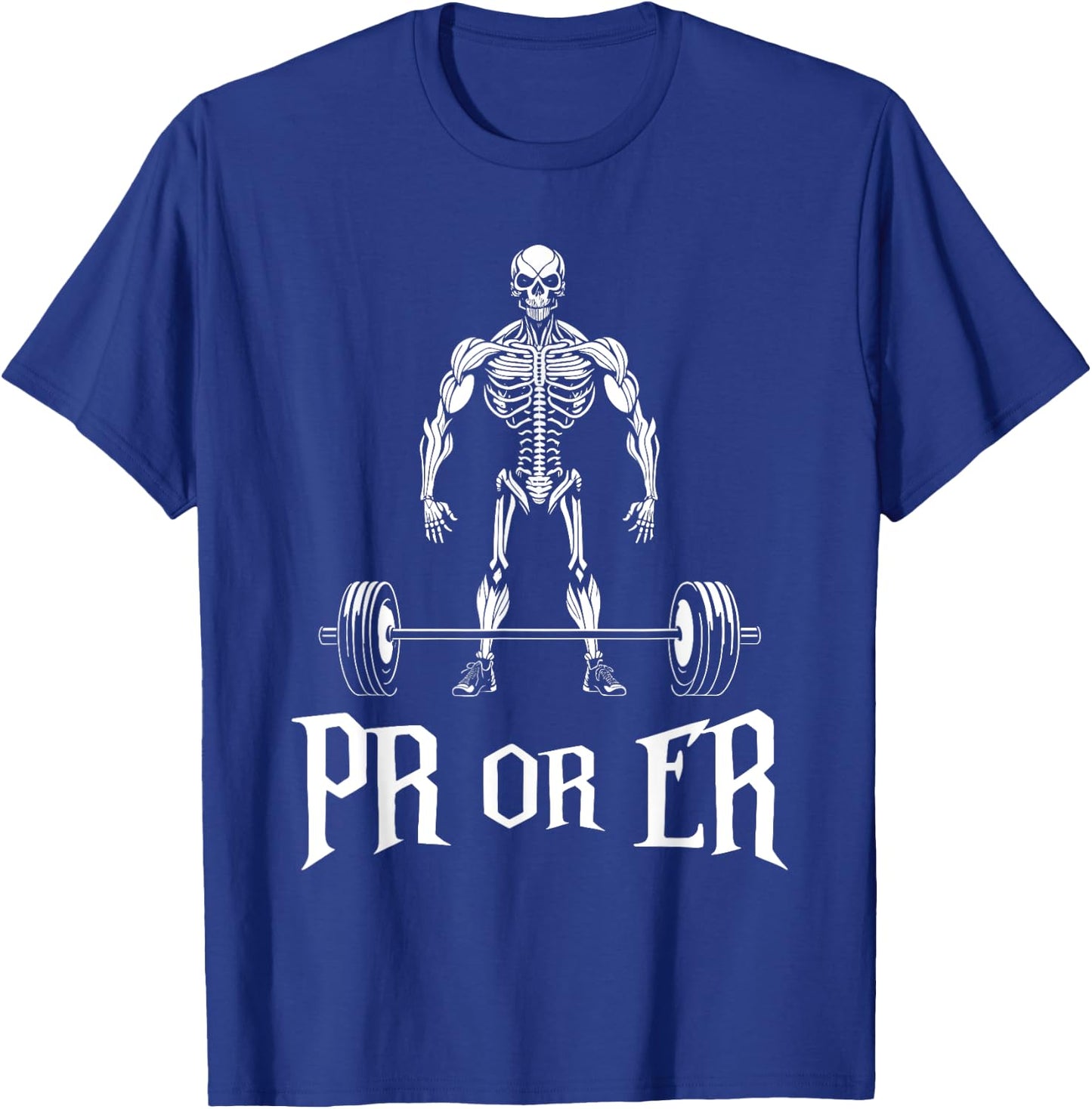 PR Or ER Funny Skeleton Weightlifting Gym Bodybuilding T-Shirt - T-Shirt | Royal