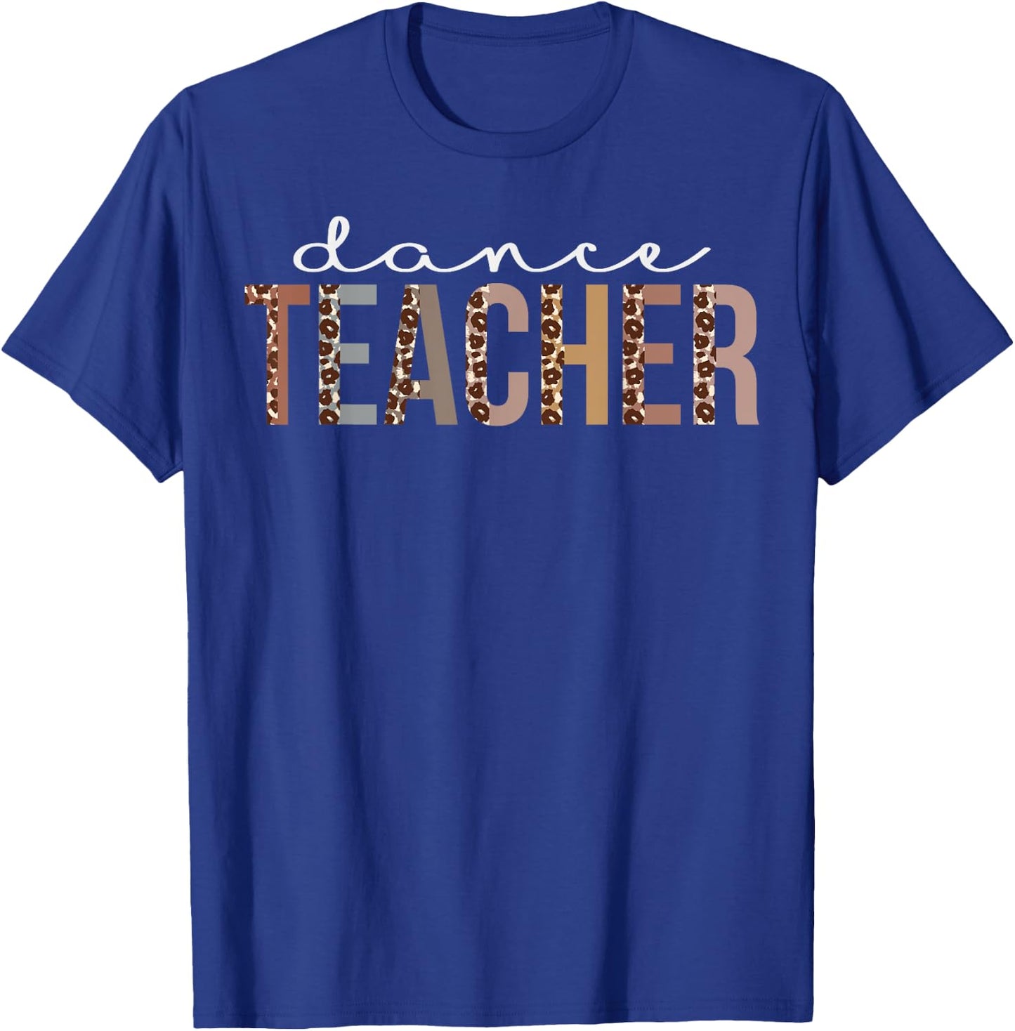 Dance Teacher Leopard Appreciation Funny for Work T-Shirt - T-Shirt | Royal