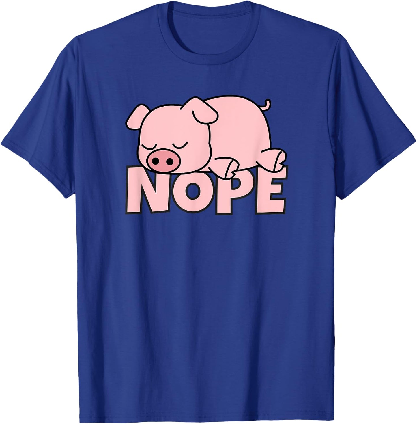 Lazy Pig Piggy Not Today Nope T-Shirt - T-Shirt | Royal