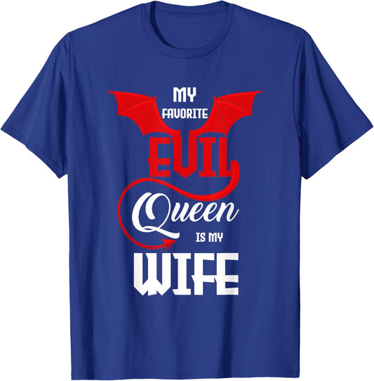 My Favorite Evil Queens Is My Wife Novelty Halloween Husband T-Shirt - T-Shirt | Royal