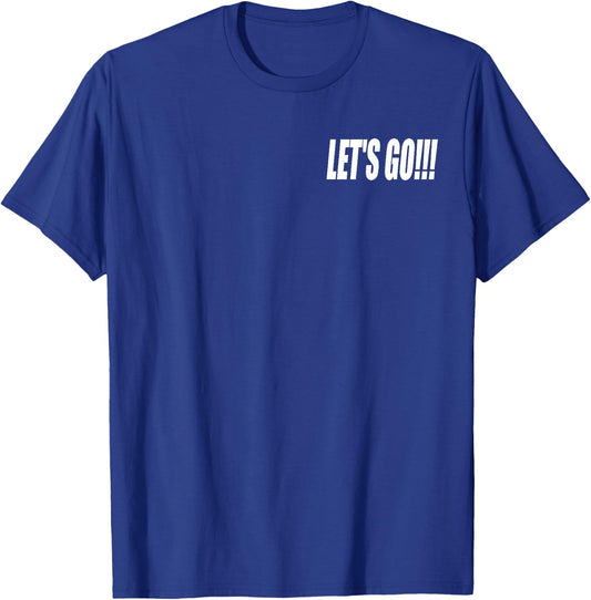 Let's Go Let's Go!!! Motivation Inspiration T-Shirt - T-Shirt | Royal