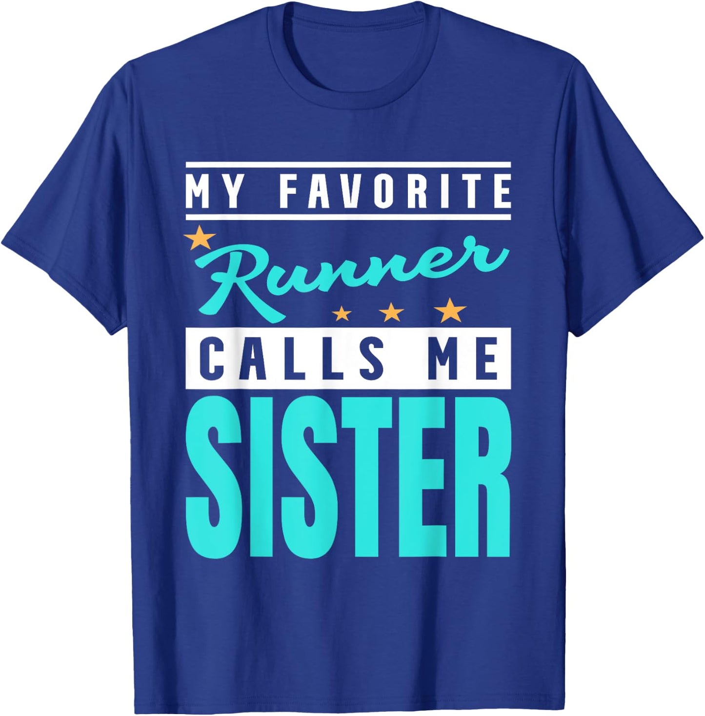 My Favorite Runner Calls Me Sister, Runner Sister T-Shirt - T-Shirt | Royal