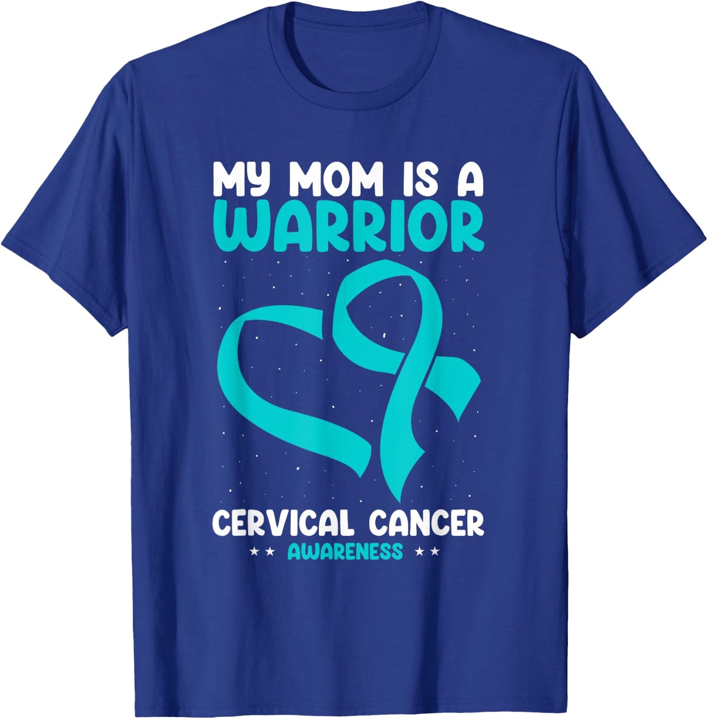 Cervical Cancer Awareness My Mom Is A Warrior White Teal T-Shirt - T-Shirt | Royal