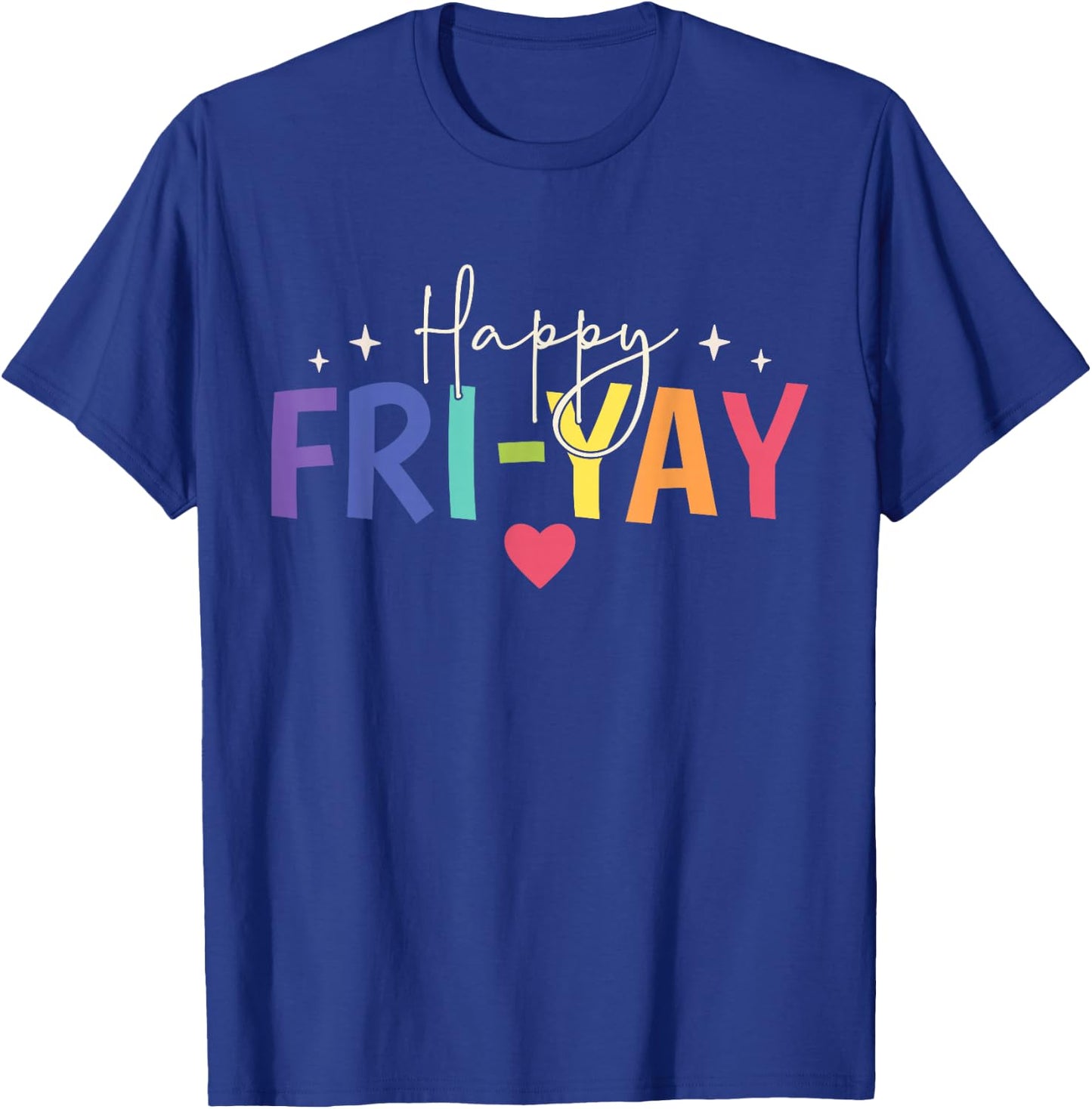 Happy Fri-Yay Friday Lovers Fun Teacher Cute T-Shirt - T-Shirt | Royal