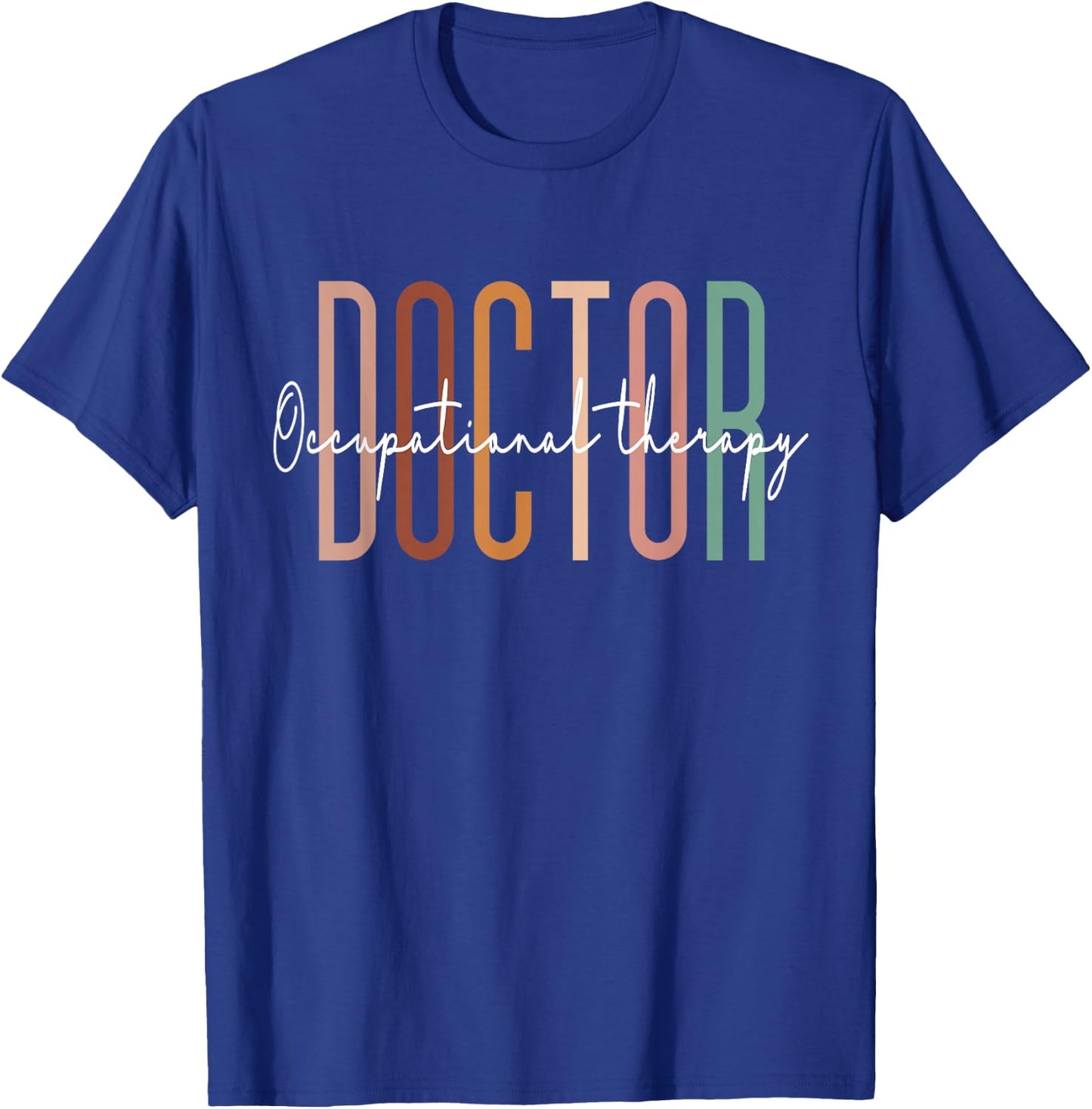 Doctor of Occupational Therapy OT Doctor Therapist Assistant T-Shirt - T-Shirt | Royal