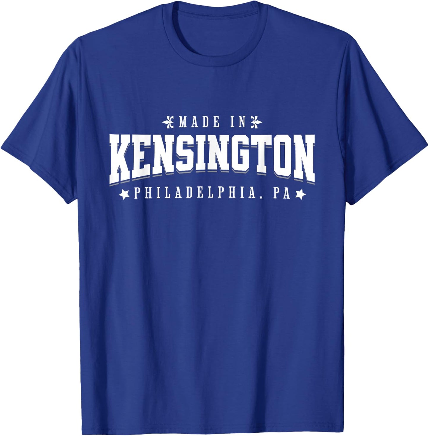 Made in Kensington Philadelphia PA Philly Neighborhood Pride T-Shirt - T-Shirt | Royal