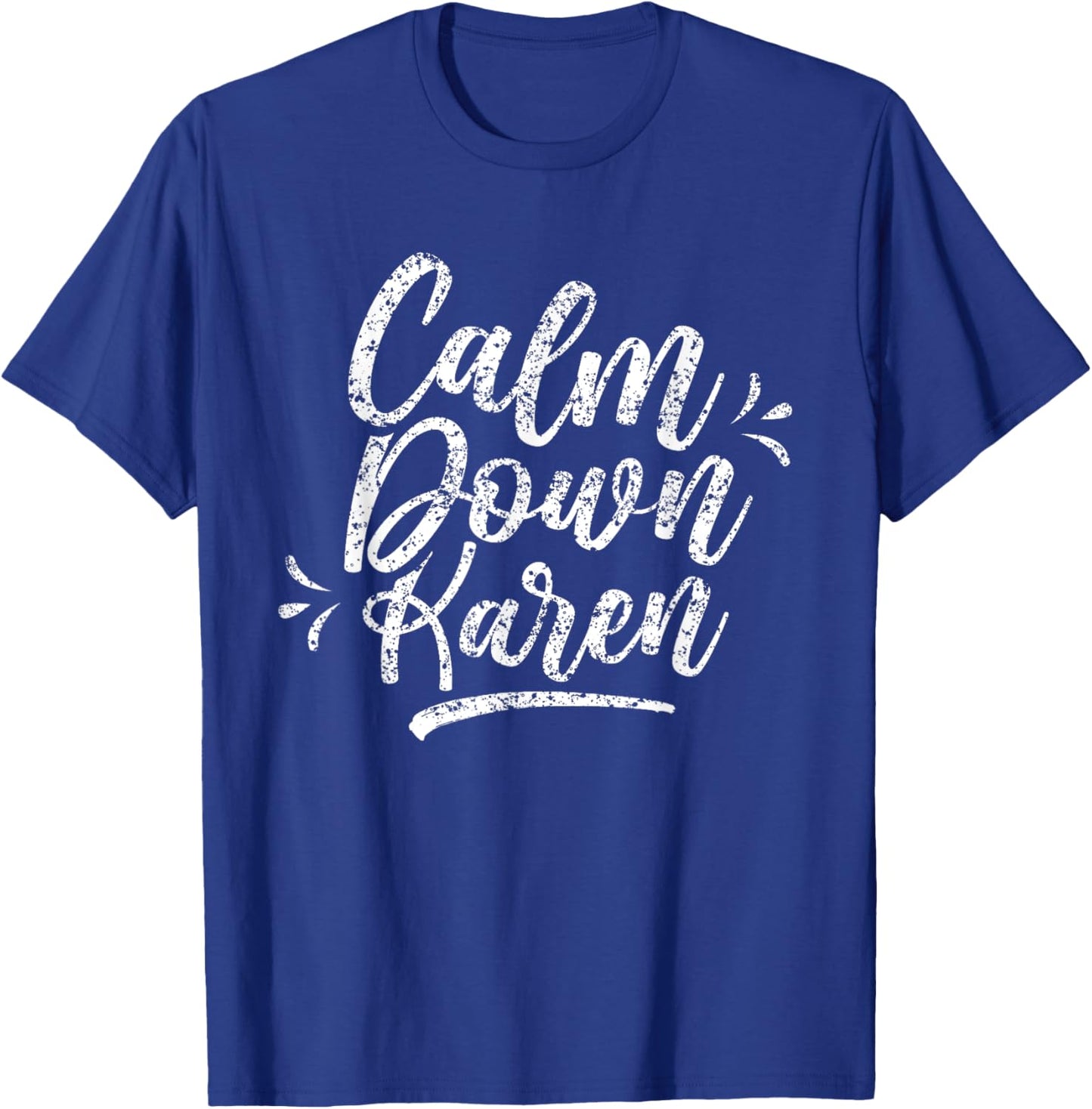 Calm Down Karen Karens T-Shirt - T-Shirt | Royal