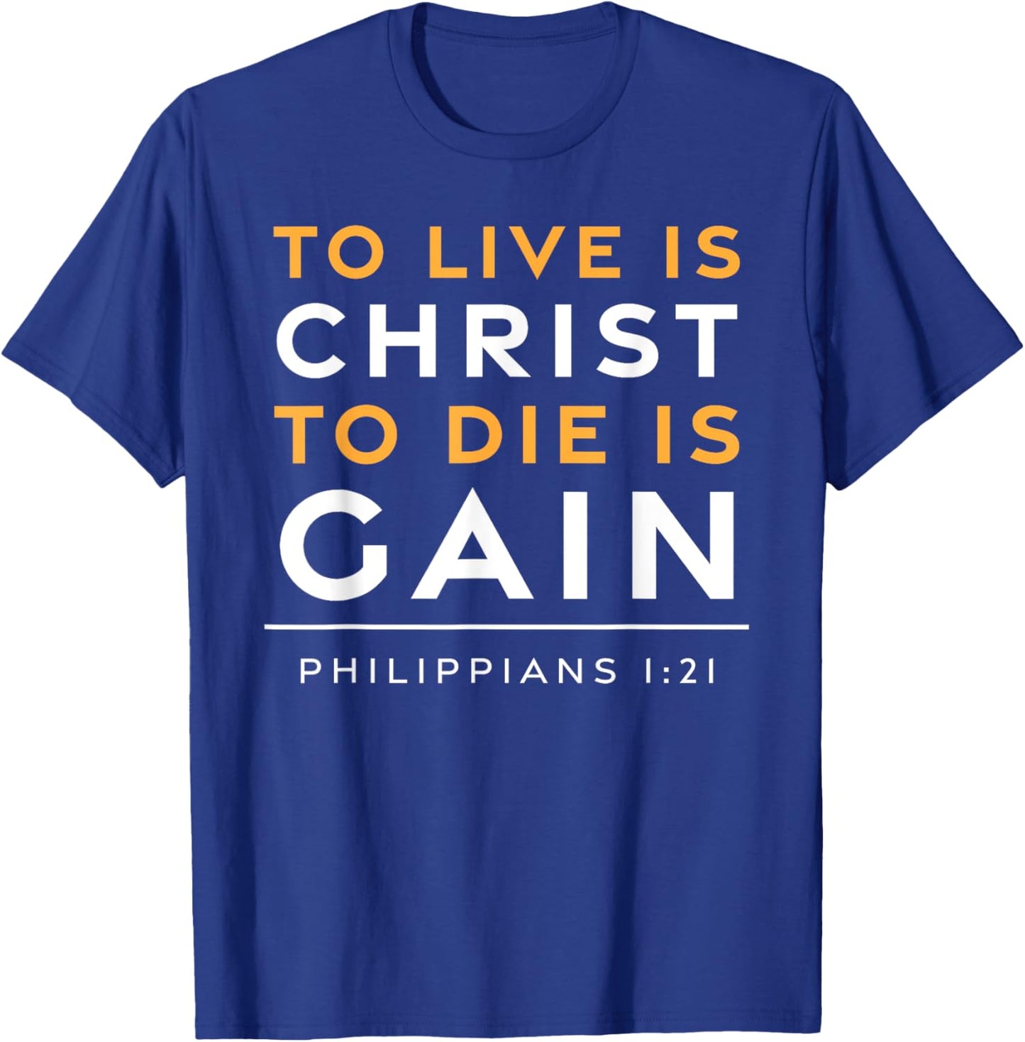 To Live Is Christ Jesus Christian Bible Verse T-Shirt - T-Shirt | Royal