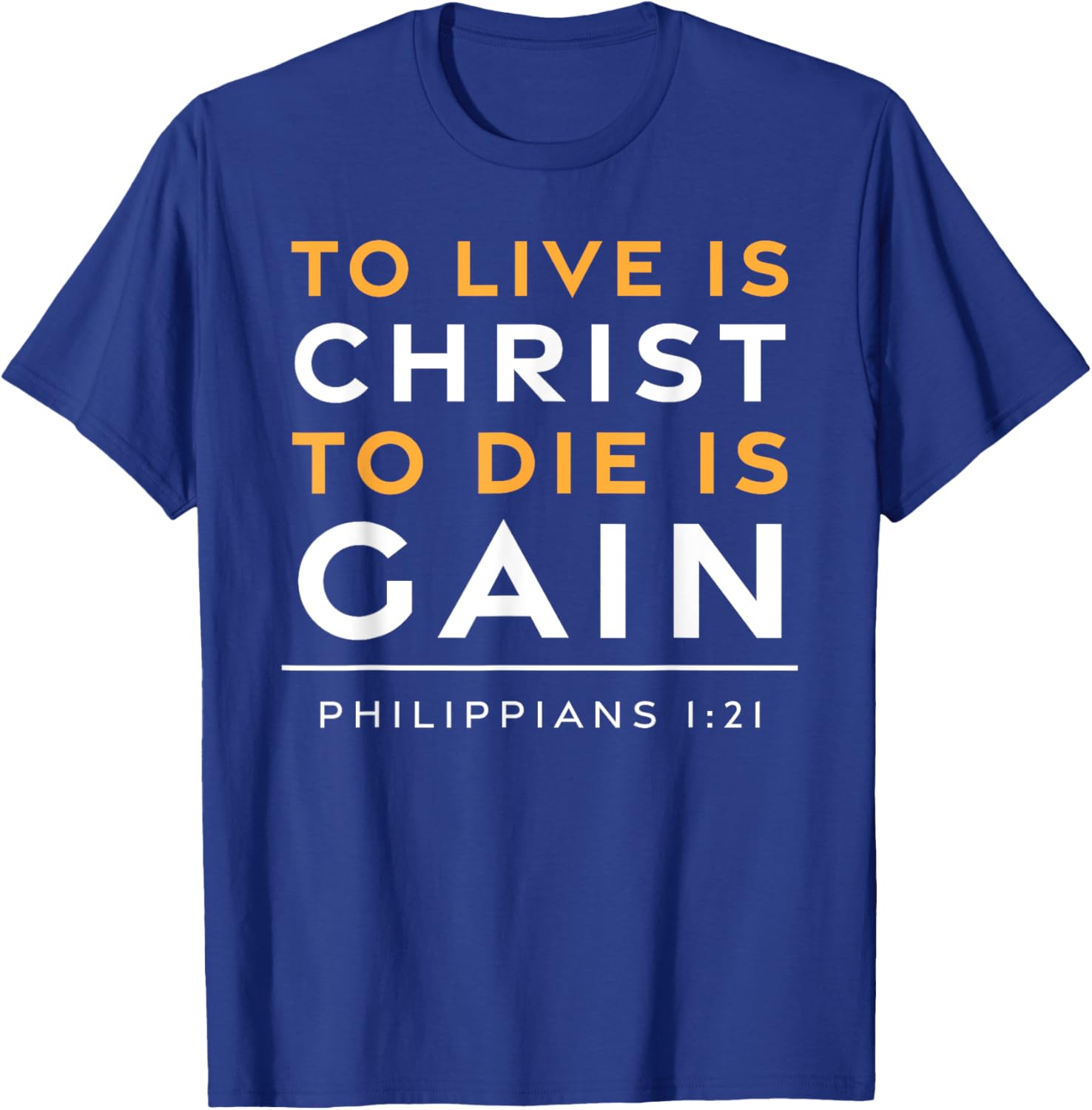 To Live Is Christ Jesus Christian Bible Verse T-Shirt - T-Shirt | Royal