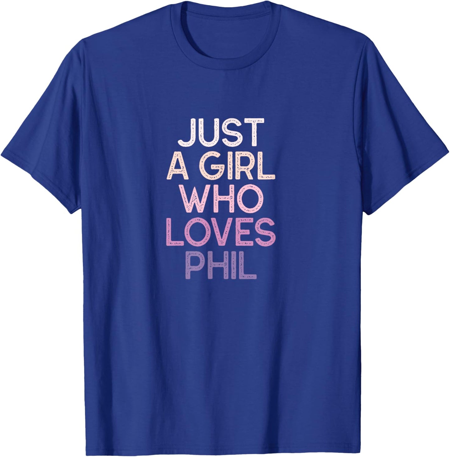 Just A Girl Who Loves PHIL Name Gift T-Shirt - T-Shirt | Royal