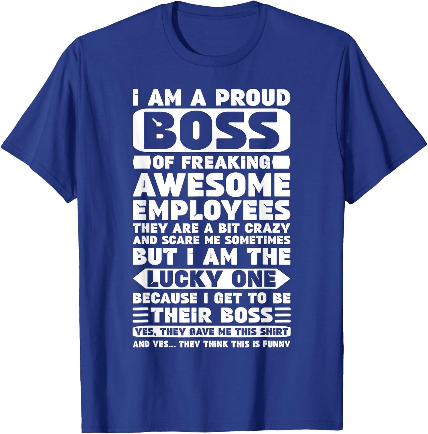 I Am a Proud Boss of Freaking Awesome Employees Shirt Funny T-Shirt - T-Shirt | Royal