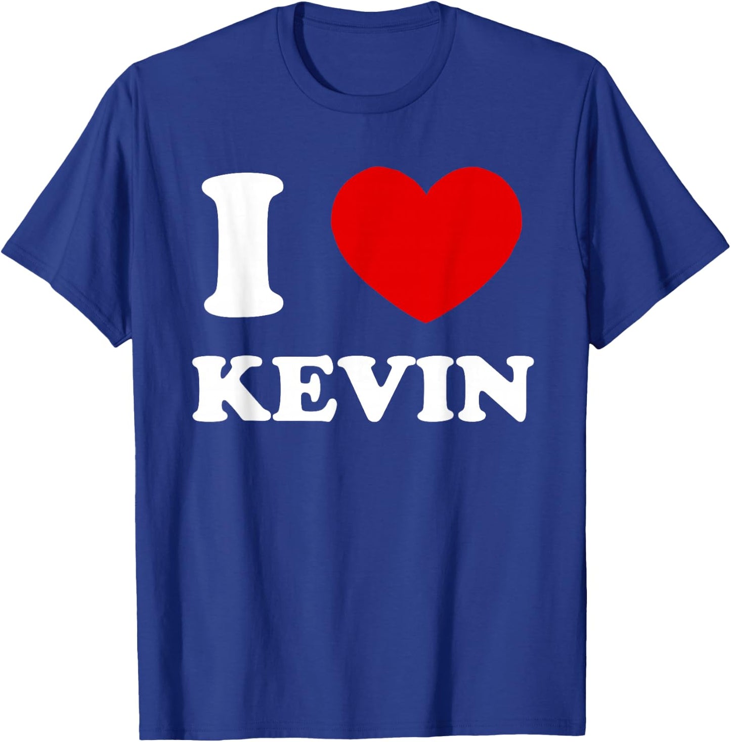 I Love Kevin I Heart Kevin Funny Kevin T-Shirt - T-Shirt | Royal