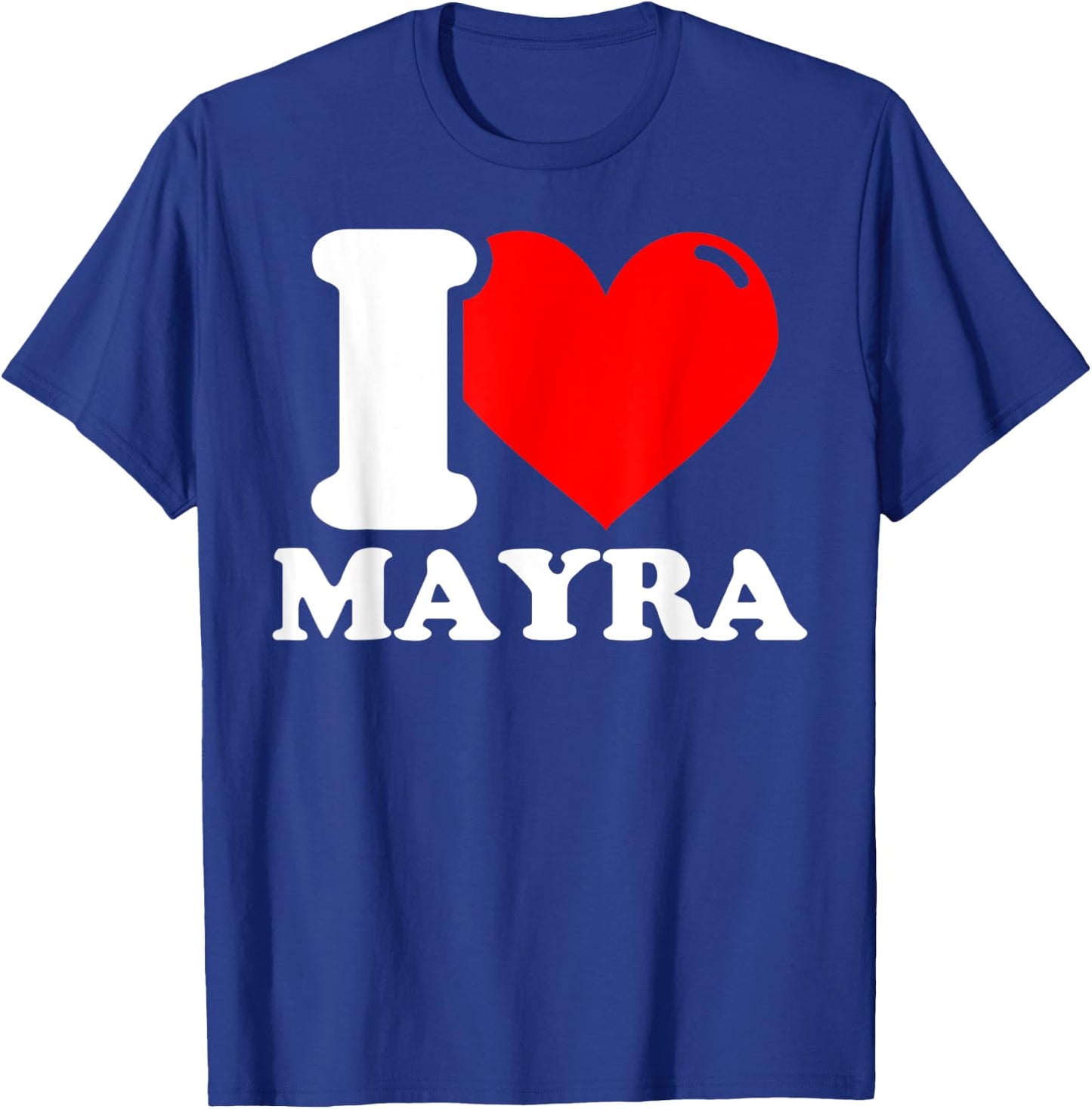 I love Mayra T-Shirt - T-Shirt | Royal