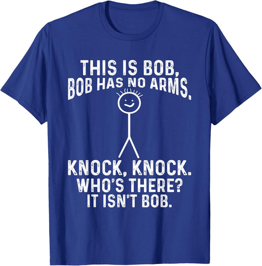 This Is Bob Bob Has No Arms Knock, Knock, Funny Meme T-Shirt - T-Shirt | Royal