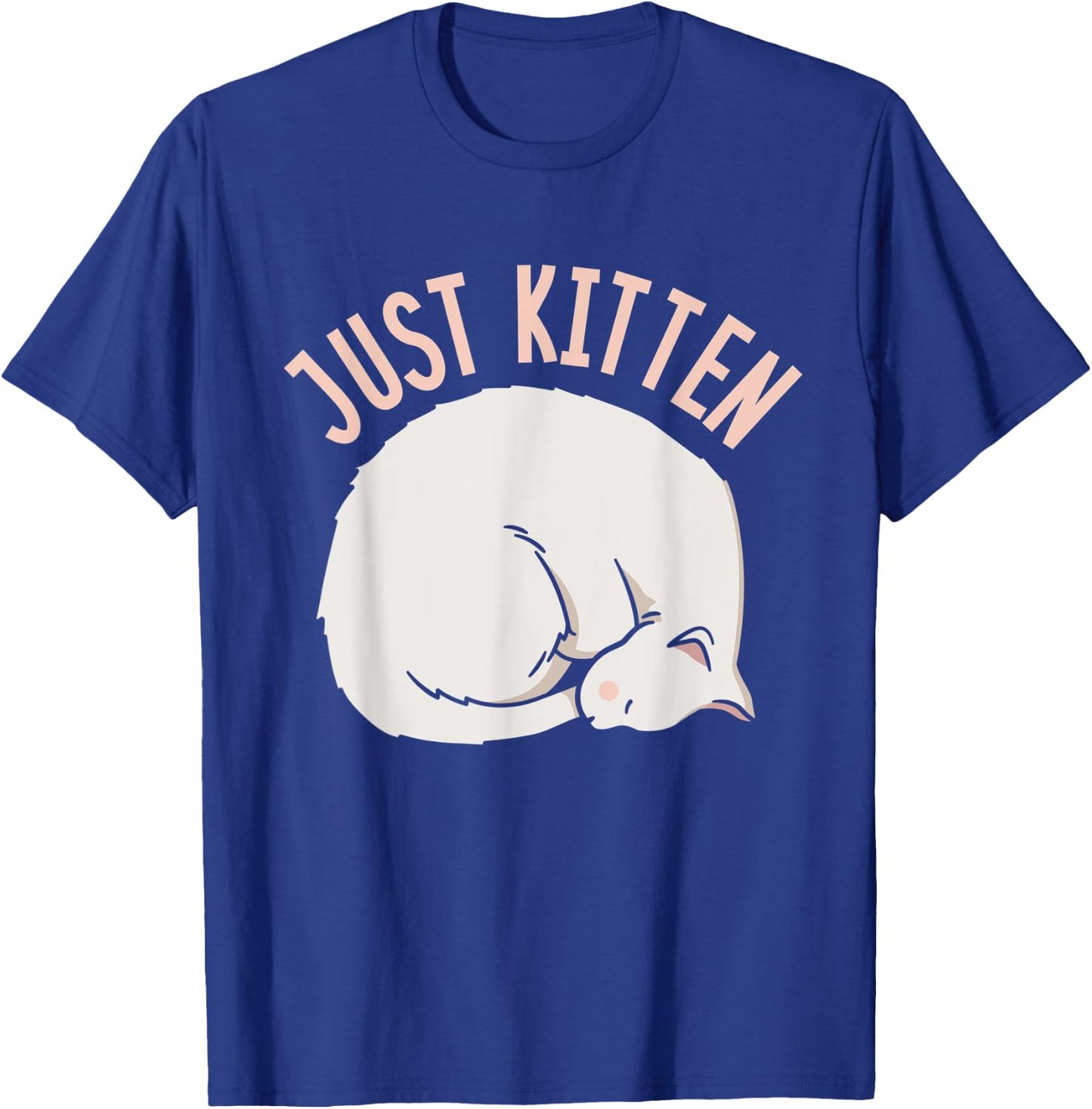 Just Kitten Cats Meow Kitties Cat Men Women Kids T-Shirt - T-Shirt | Royal