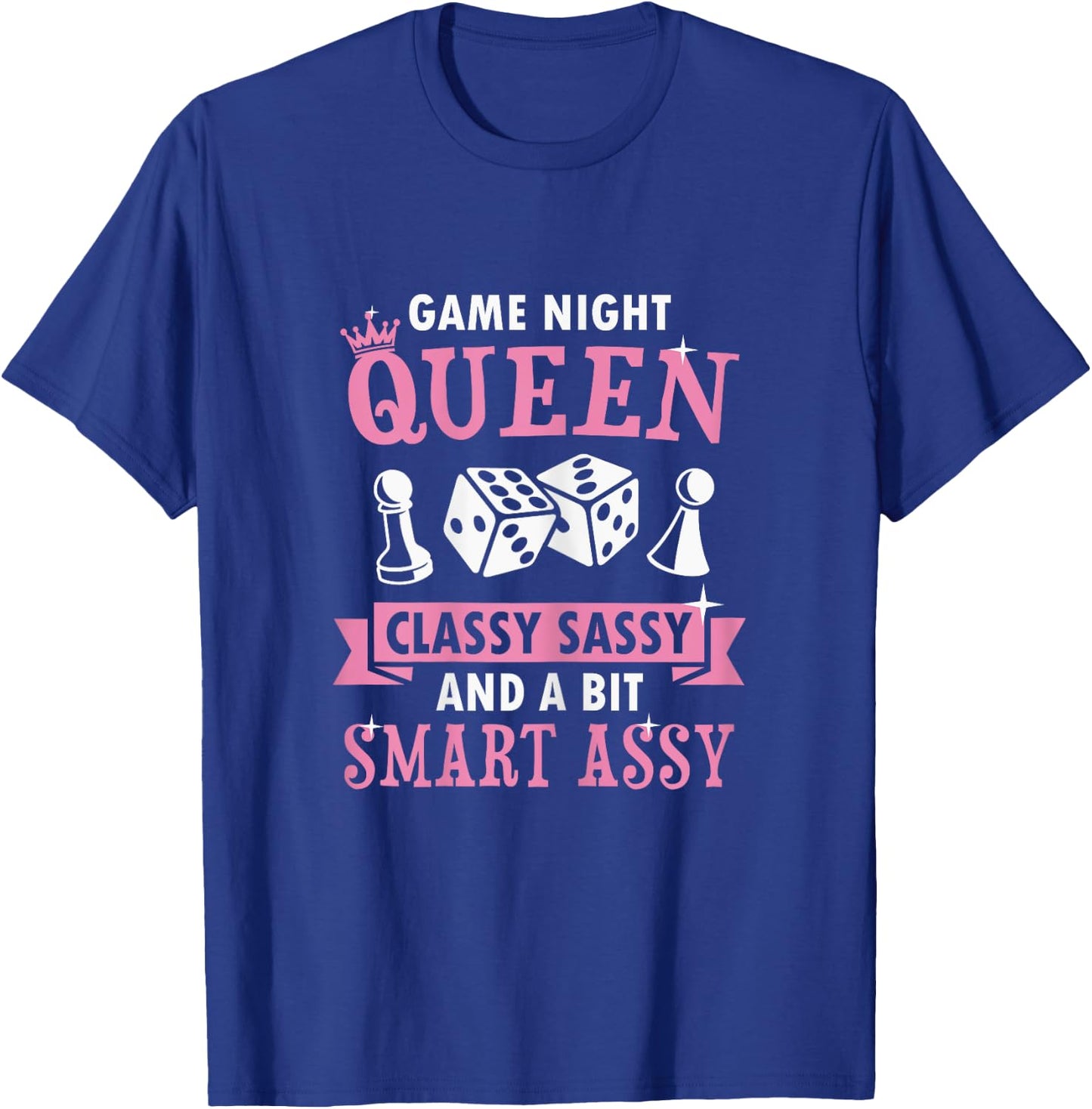 Game Night Queen Classy Sassy And A Bit Smart Assy T-Shirt - T-Shirt | Royal
