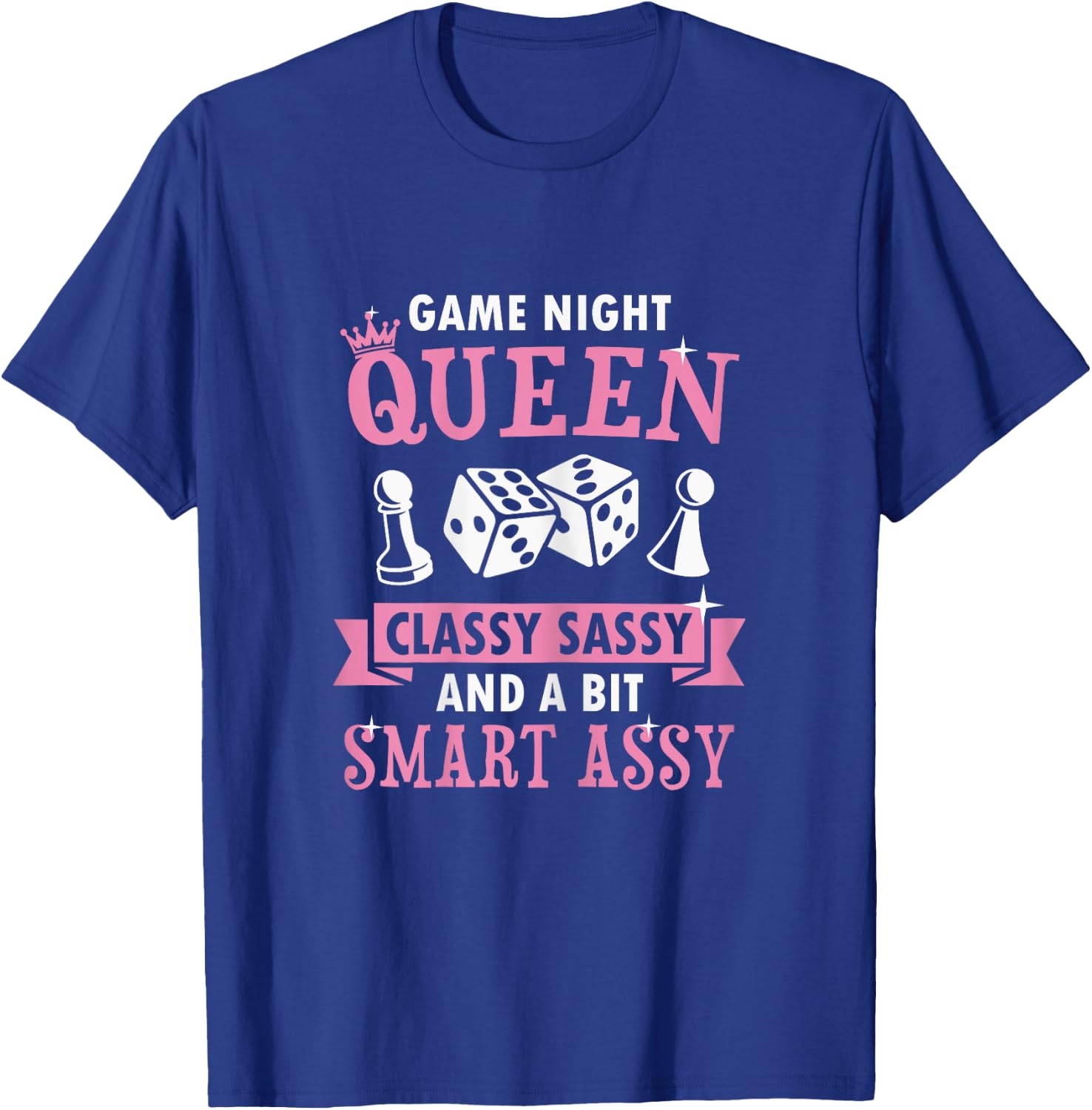Game Night Queen Classy Sassy And A Bit Smart Assy T-Shirt - T-Shirt | Royal