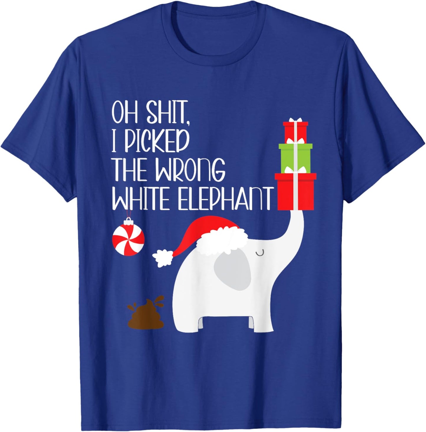 Oh Shit I Picked The Wrong White Elephant Ugly Christmas T-Shirt - T-Shirt | Royal