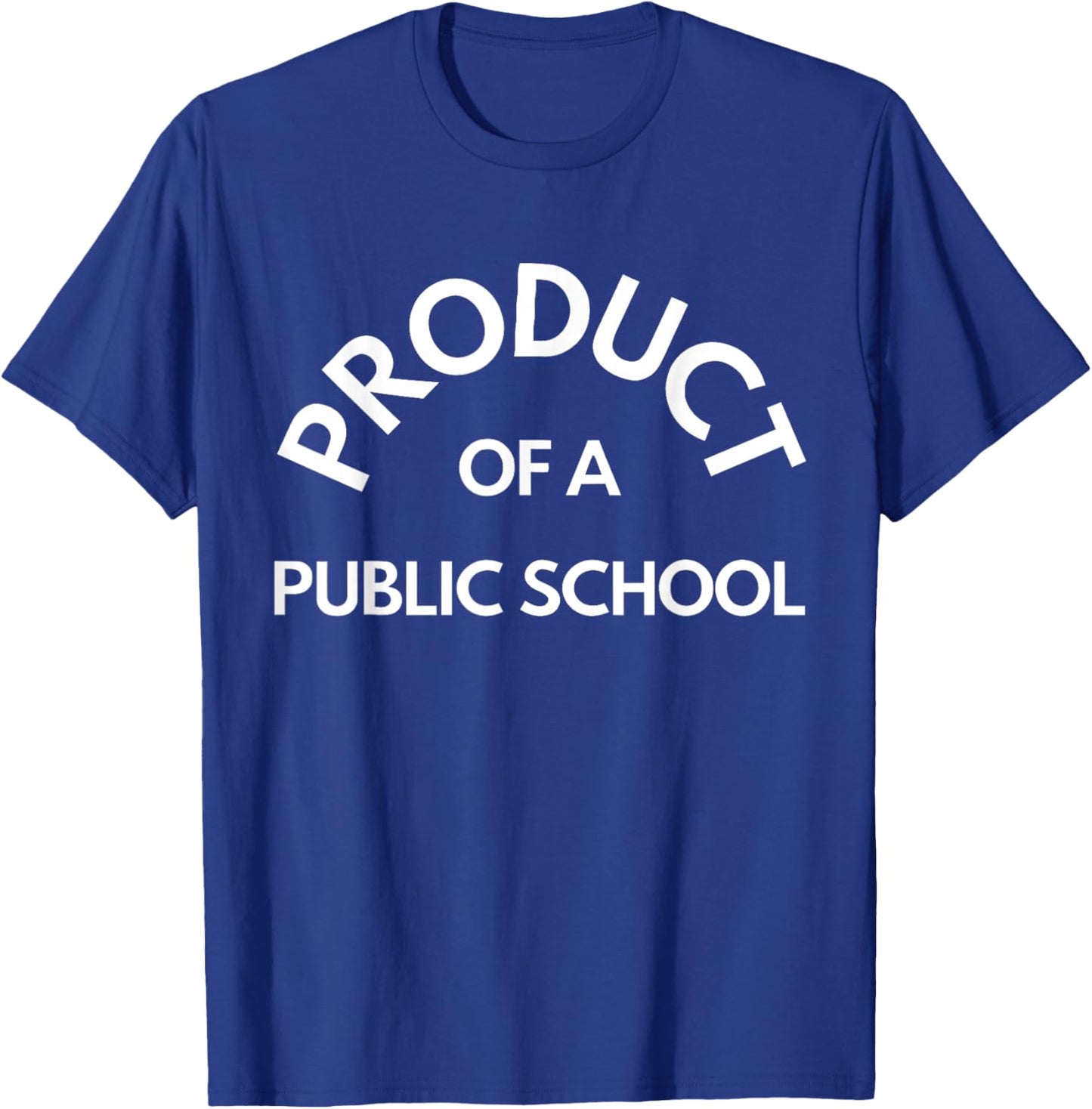 Product Of A Public School T-Shirt - T-Shirt | Royal