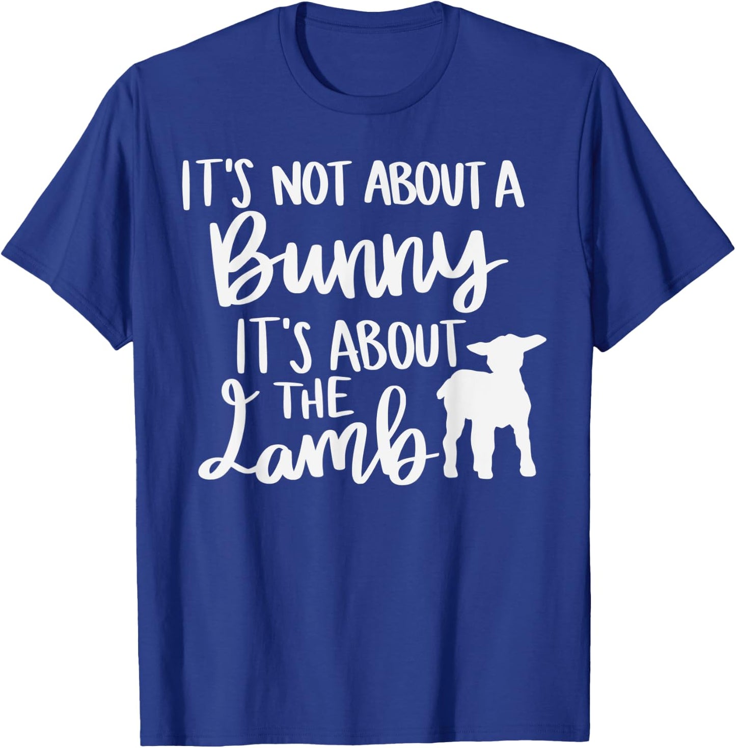 Christian Easter It's not about a Bunny it's about the Lamb T-Shirt - T-Shirt | Royal