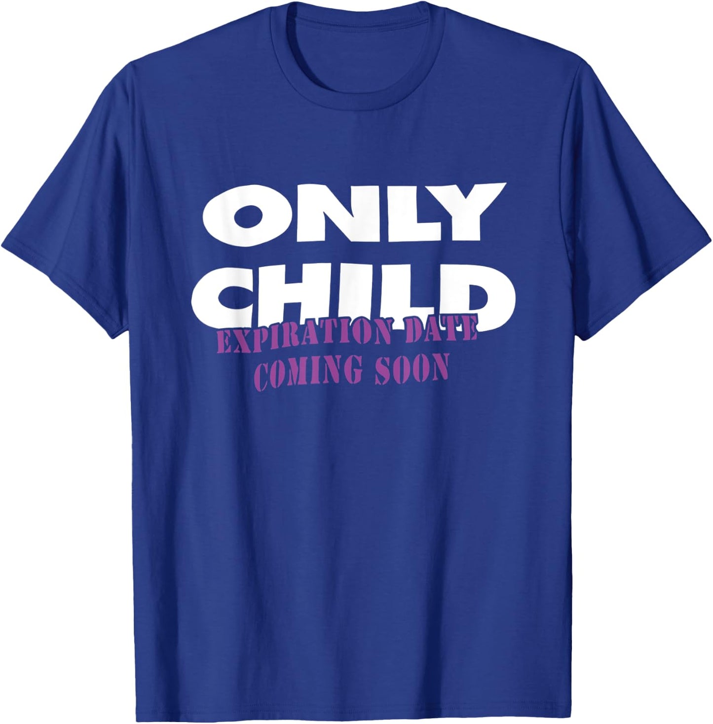 Only Child Expiration Date Coming Soon T-Shirt - T-Shirt | Royal