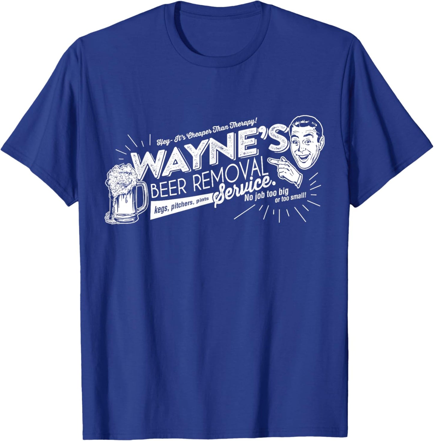 Wayne's Beer Removal Service Funny Fathers Day or Birthday T-Shirt - T-Shirt | Royal