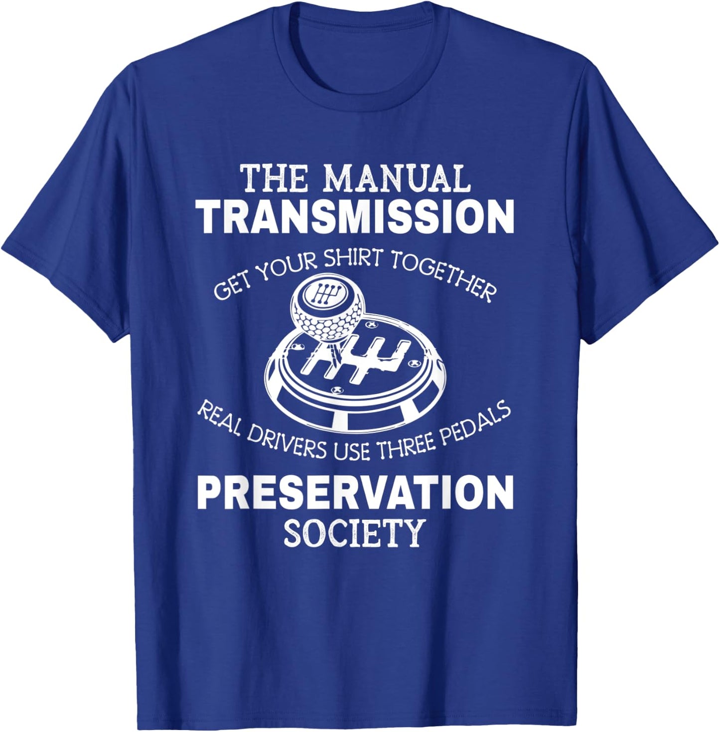 Manual Transmission Preservation Society Driving Driver T-Shirt - T-Shirt | Royal