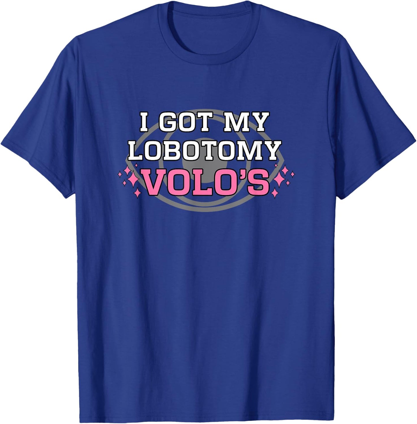 I Got My Lobotomy At Volo's T-Shirt - T-Shirt | Royal