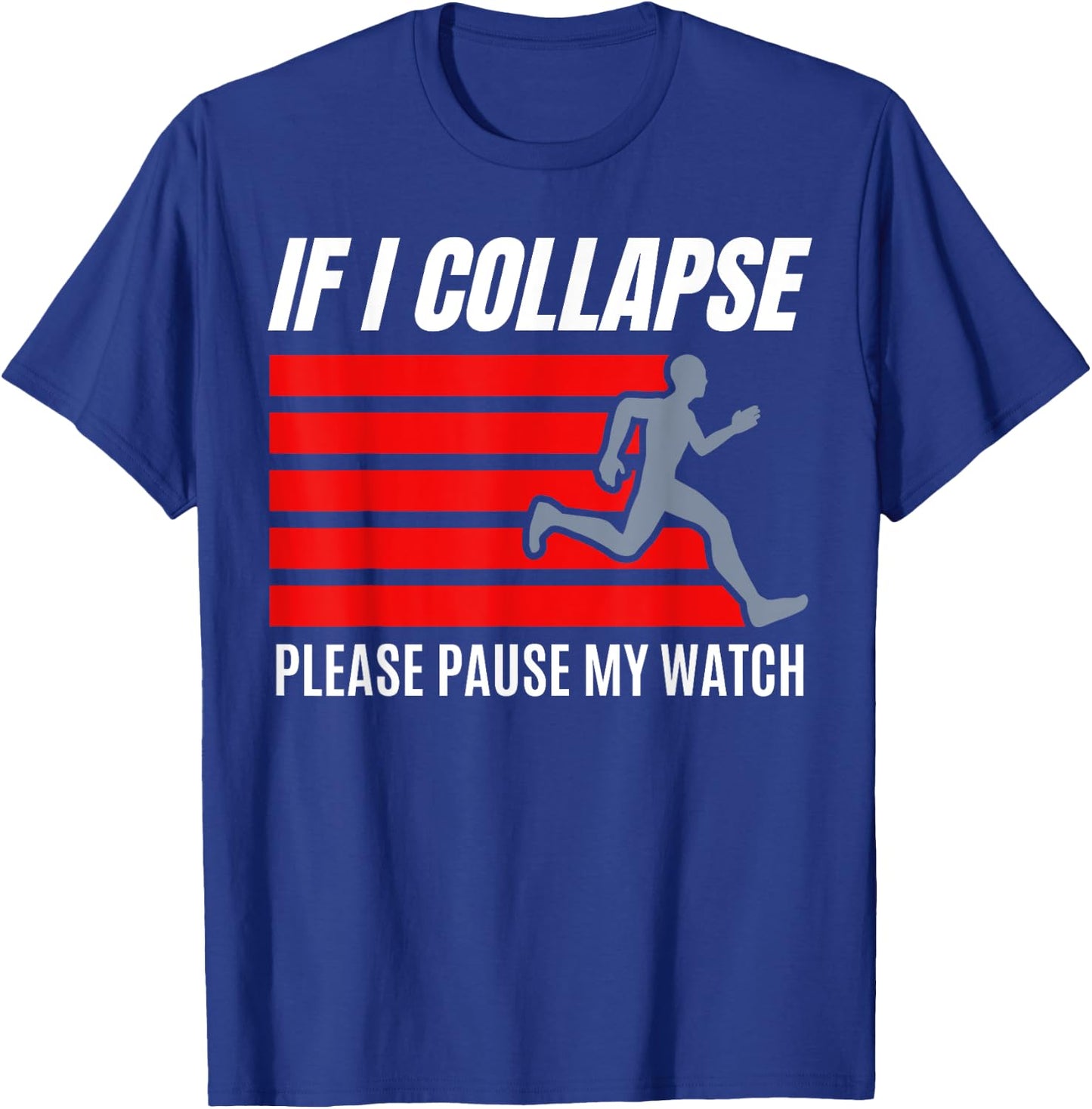 If I Collapse Pause My Watch Ultra Marathon Funny Running T-Shirt - T-Shirt | Royal
