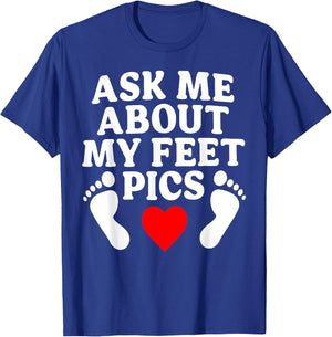 Ask Me About My Feet Pics Funny Feet Pics T-Shirt - T-Shirt | Royal