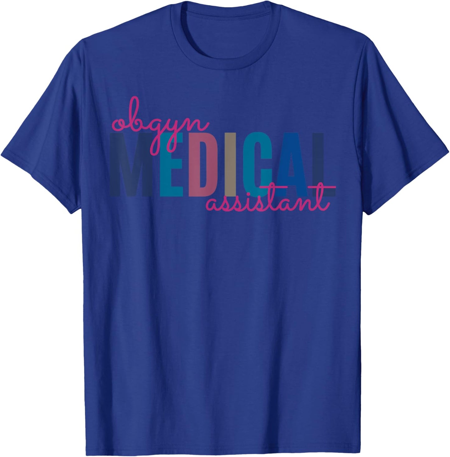 Obgyn Medical Assistant Obstetrics Nurse Funny Gynecology T-Shirt - T-Shirt | Royal