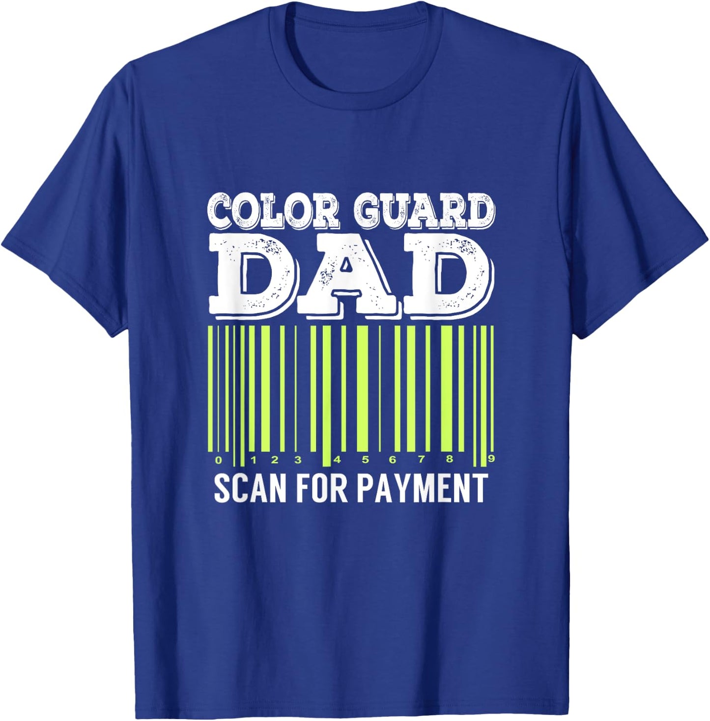 Color Guard Dad Scan For Payment Flag Dance Gift T-Shirt - T-Shirt | Royal