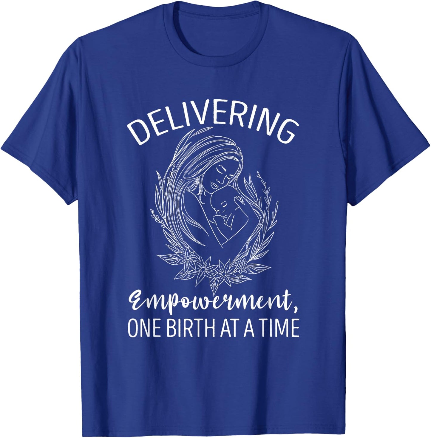 Doula Delivering Empowerment Support Birth Coach Pregnancy T-Shirt - T-Shirt | Royal