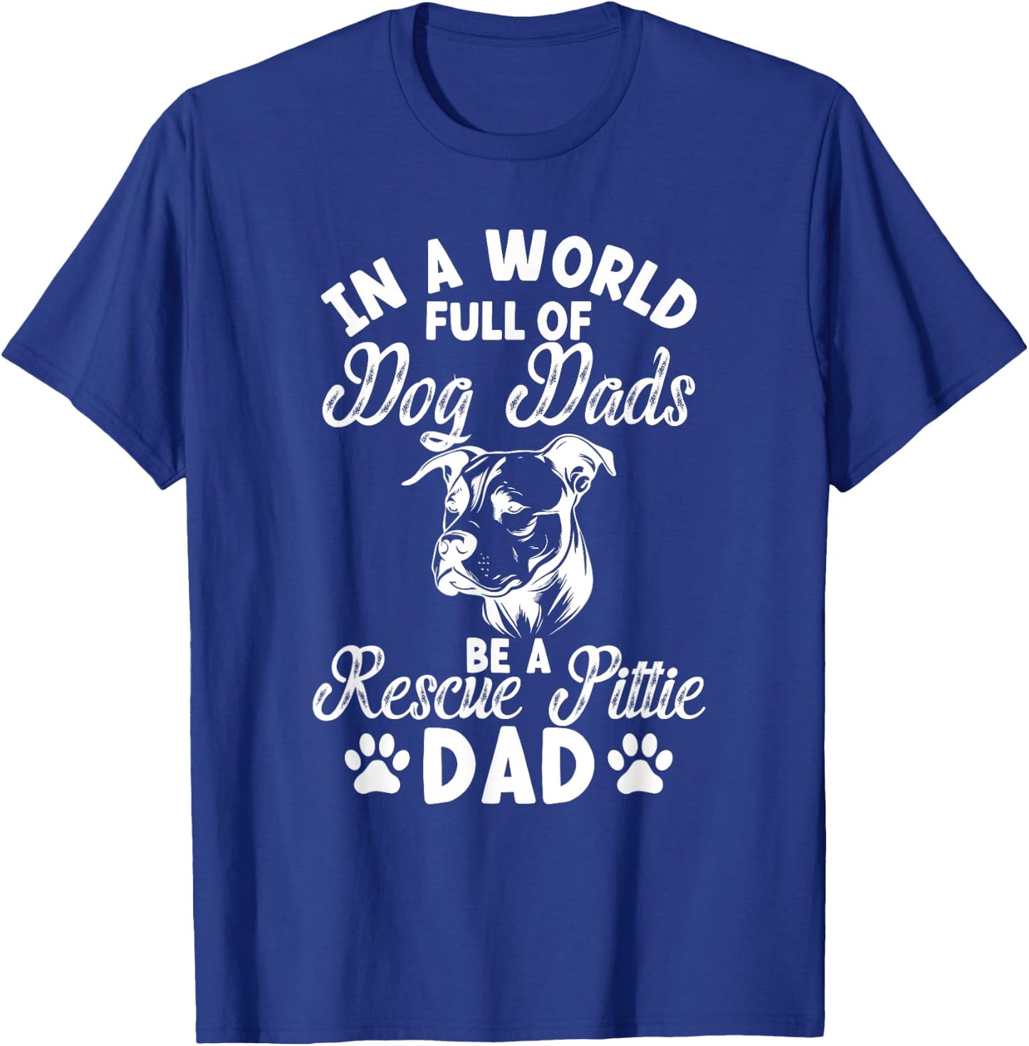Be A Rescue Pittie Dad Pitbull Rescue Pitbull Adoption T-Shirt - T-Shirt | Royal