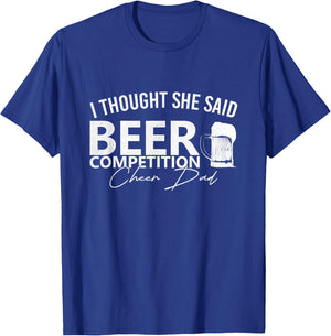 Cheer Dad Cheerleader I Thought She Said Beer Competition T-Shirt - T-Shirt | Royal