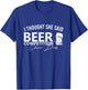 Cheer Dad Cheerleader I Thought She Said Beer Competition T-Shirt - T-Shirt | Royal