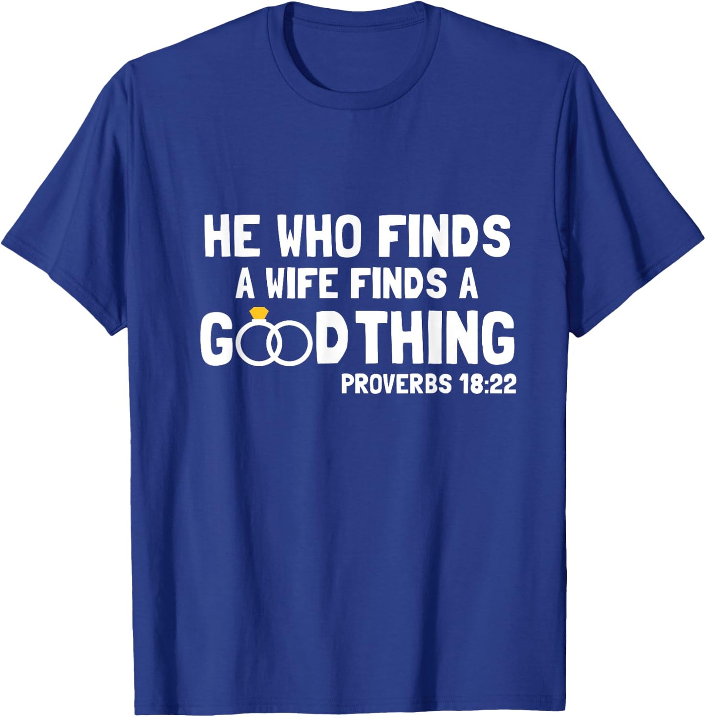 Proverbs Christian Couples Apparel He Who Finds A Wife T-Shirt - T-Shirt | Royal