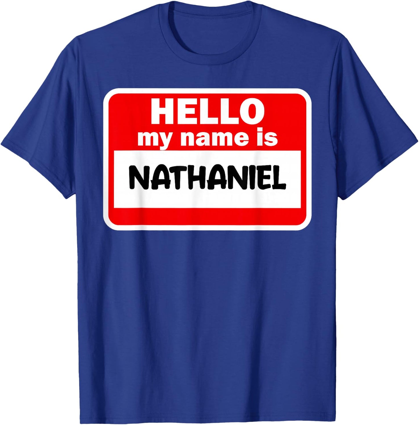 Nathaniel Hello Hi My Name Is Name On Custom T-Shirt - T-Shirt | Royal