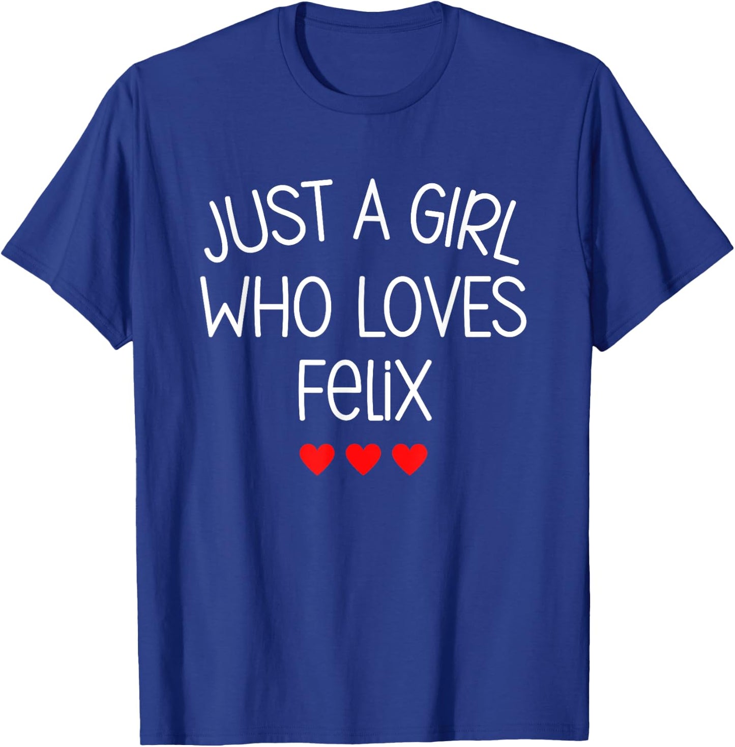 Just A Girl who loves Felix Cute Hearts Love Felix T-Shirt - T-Shirt | Royal