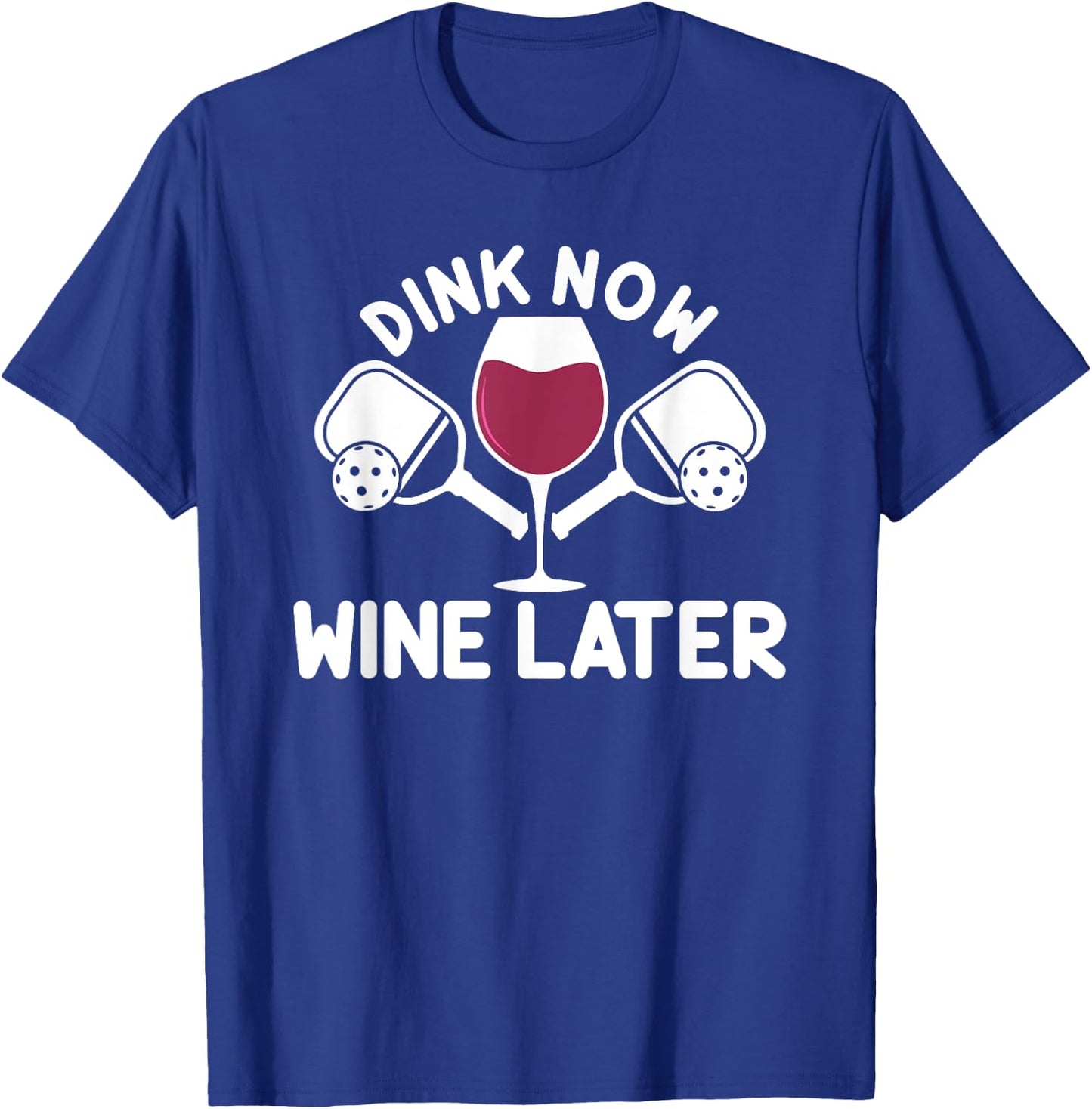 Dink Now Wine Later Pickleball Player Wine Drinking T-Shirt - T-Shirt | Royal