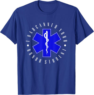 I Narcanned Your Honor Student - EMT EMS Paramedic Student T-Shirt - T-Shirt | Royal