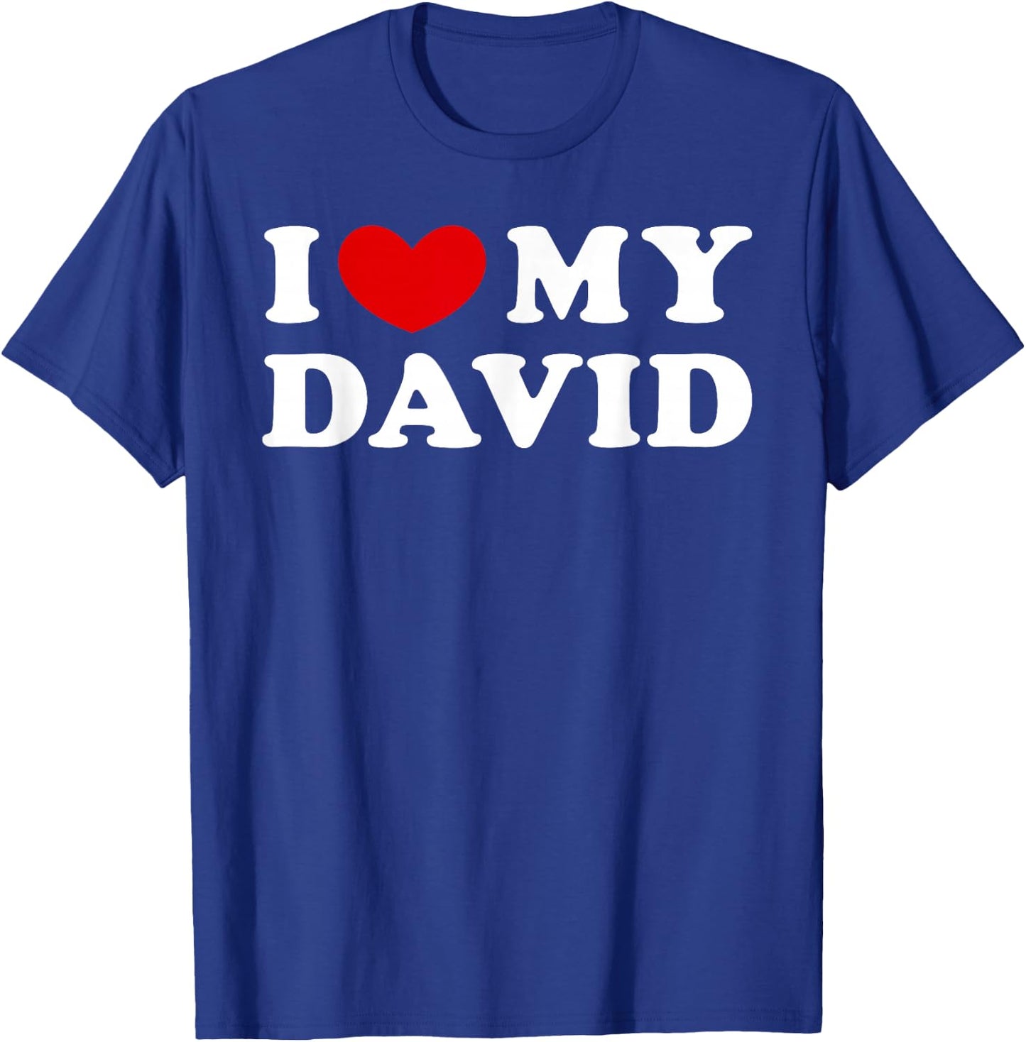 I Love My David, I Heart My David T-Shirt - T-Shirt | Royal