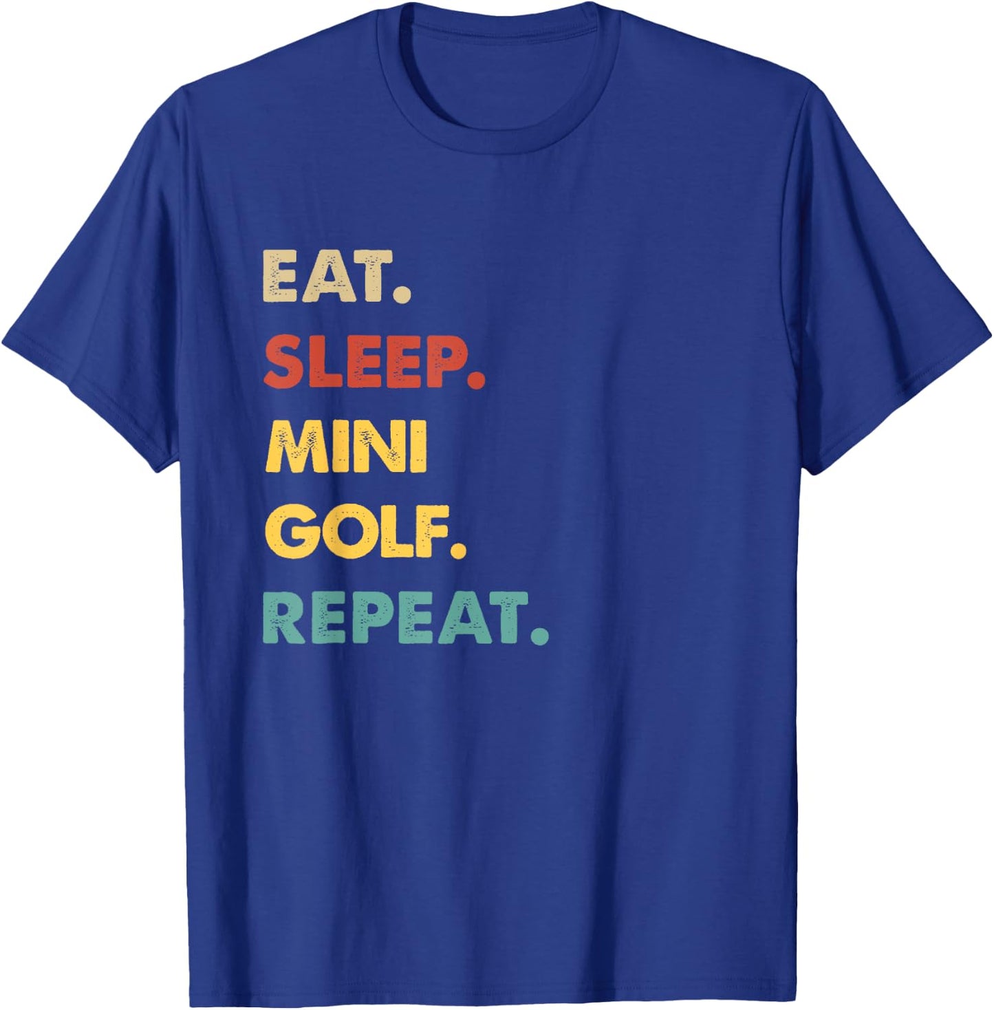 Eat Sleep Mini-Golf Repeat Funny Mini-Golf Lover T-Shirt - T-Shirt | Royal
