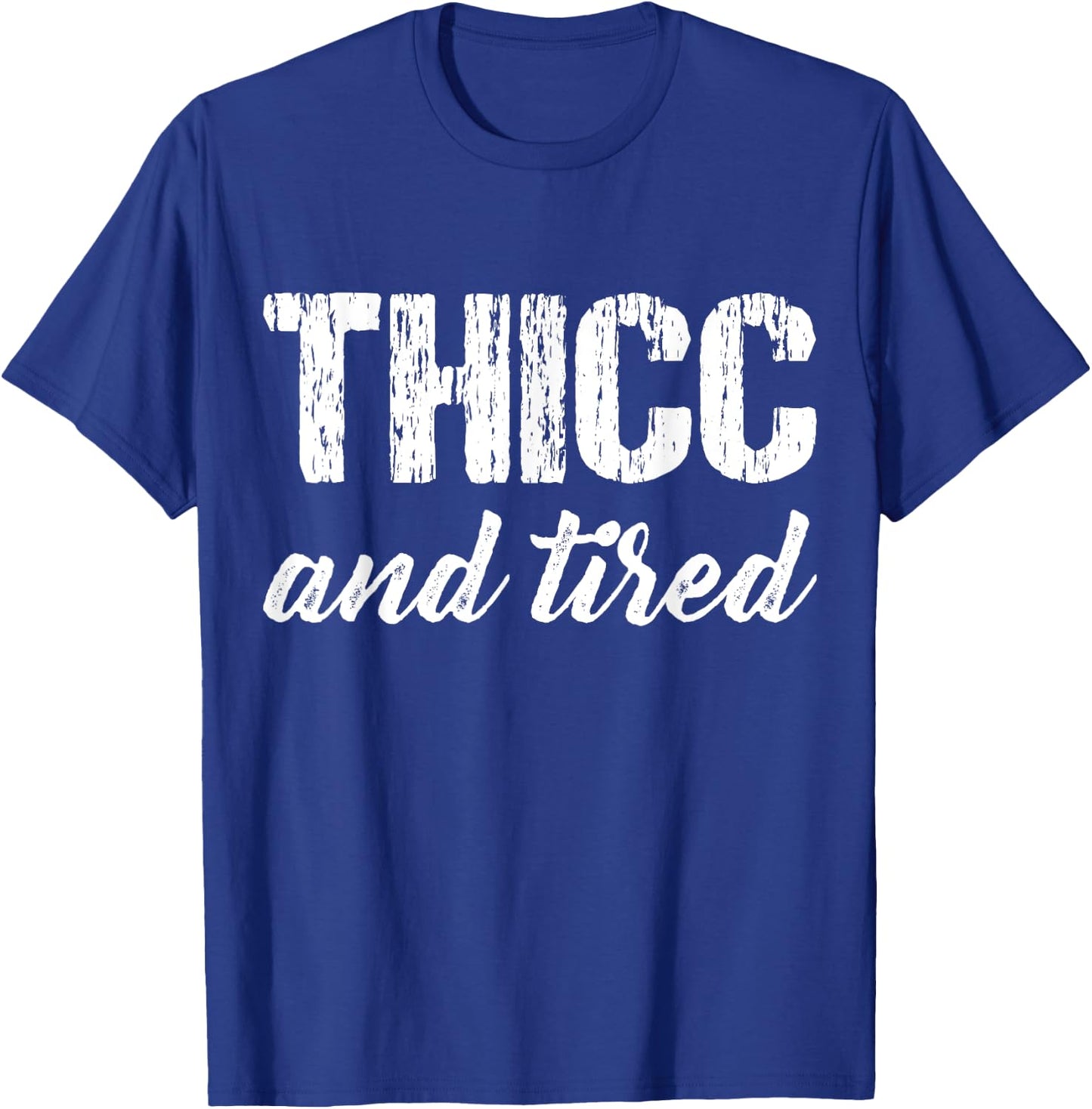 Thicc And Tired Funny Women Saying Vintage Apparel T-Shirt - T-Shirt | Royal