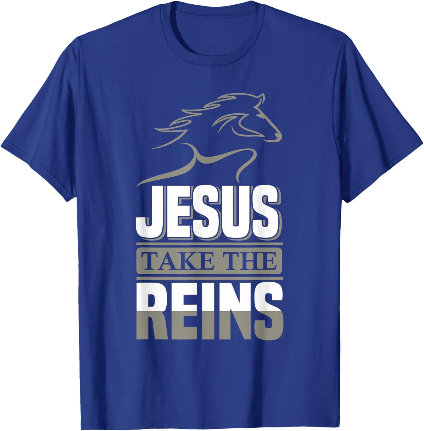 Jesus Take The Reins Christian Faith T-Shirt - T-Shirt | Royal