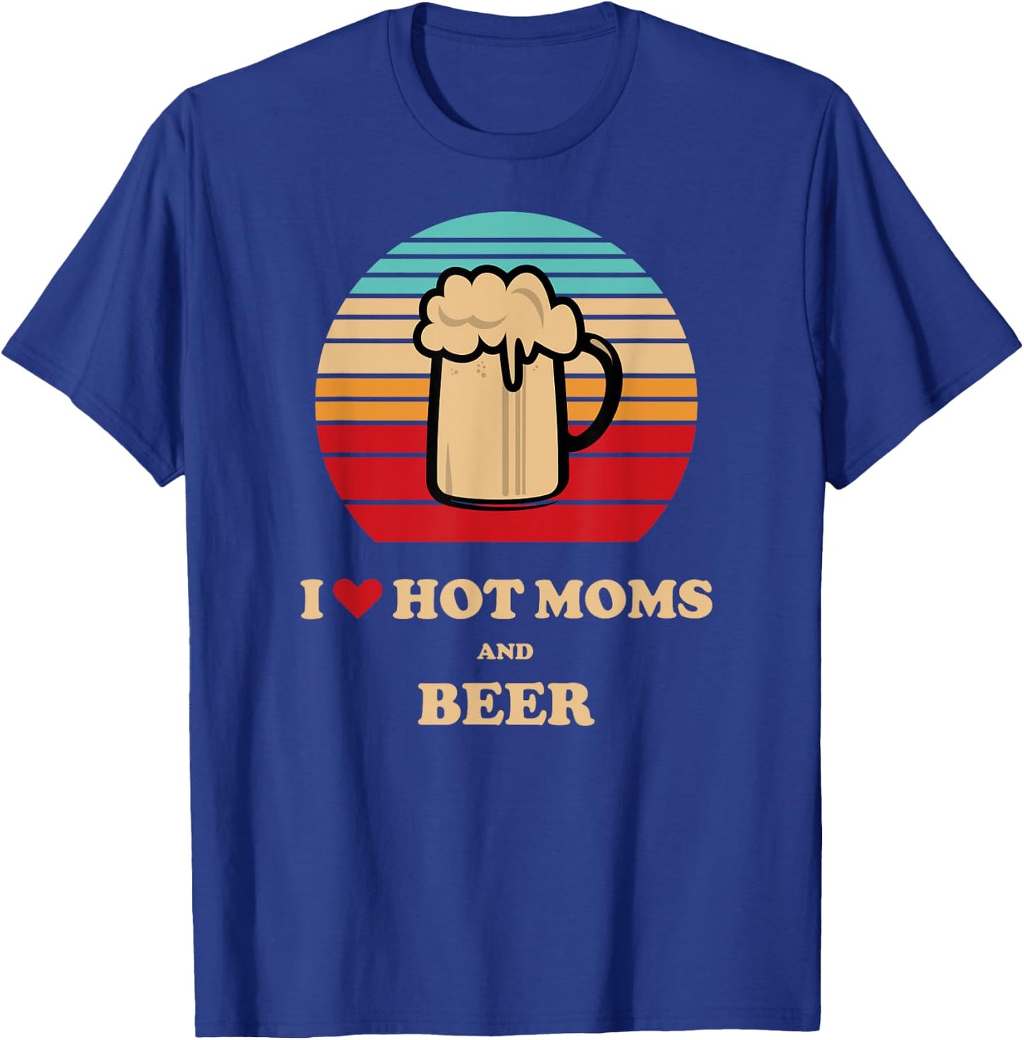 I Heart Hot Milf - I Love Hot Moms Beer Drinking T-Shirt - T-Shirt | Royal
